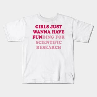 girls just wanna have funding for scientific research Kids T-Shirt